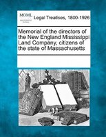 Memorial Of The Directors Of The New England Mississippi Land Company, Citizens Of The State Of Massachusetts