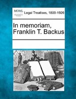 In Memoriam, Franklin T. Backus
