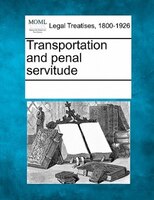 Transportation And Penal Servitude