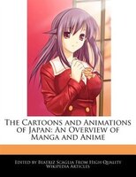 The Cartoons And Animations Of Japan: An Overview Of Manga And Anime