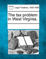 The Tax Problem In West Virginia.