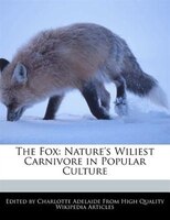 The Fox: Nature's Wiliest Carnivore In Popular Culture
