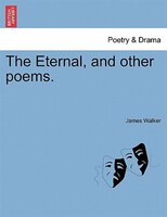 The Eternal, And Other Poems.