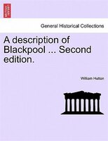 A description of Blackpool ... Second edition.