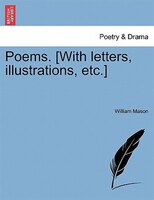 Poems. [with Letters, Illustrations, Etc.]