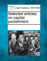 Selected Articles On Capital Punishment.