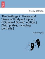 The Writings In Prose And Verse Of Rudyard Kipling. ("outward Bound" Edition.) [with Plates, Including Portraits.]