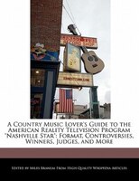 A Country Music Lover's Guide To The American Reality Television Program