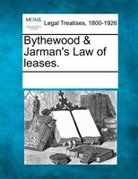 Bythewood & Jarman's Law Of Leases.