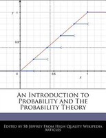 An Introduction To Probability And The Probability Theory