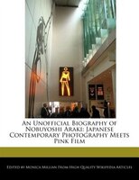 An Unofficial Biography Of Nobuyoshi Araki: Japanese Contemporary Photography Meets Pink Film