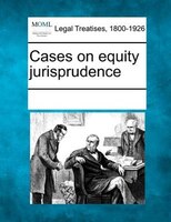 Cases On Equity Jurisprudence