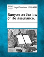 Bunyon On The Law Of Life Assurance.
