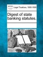 Digest  Of  State  Banking  Statutes.