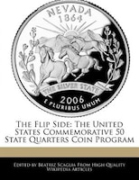 The Flip Side: The United States Commemorative 50 State Quarters Coin Program