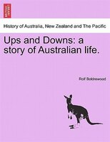 Ups And Downs: A Story Of Australian Life.