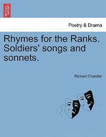 Rhymes For The Ranks. Soldiers' Songs And Sonnets.