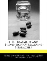 The Treatment And Prevention Of Migraine Headaches