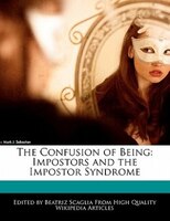 The Confusion Of Being: Impostors And The Impostor Syndrome