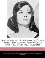 An Unofficial Biography of David Bailey: Developing Post-World War II Fashion Photography