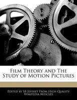 Film Theory And The Study Of Motion Pictures