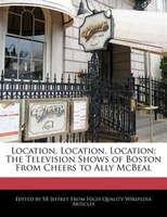 Location, Location, Location: The Television Shows of Boston From Cheers to Ally McBeal