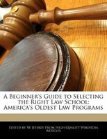 A Beginner's Guide To Selecting The Right Law School: America's Oldest Law Programs