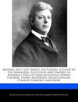 Baseball Isn't Just About The Players: A Guide To The Managers, Executives And Umpires In Baseball's Hall Of Fame Including Tommy