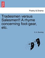 Tradesmen Versus Salesmen!! A Rhyme Concerning Foot-gear, Etc.