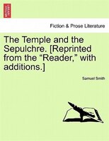 The Temple And The Sepulchre. [reprinted From The "reader," With Additions.]