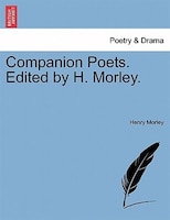 Companion Poets. Edited By H. Morley.