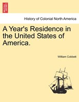 A Year's Residence In The United States Of America.