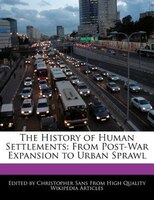 The History Of Human Settlements: From Post-war Expansion To Urban Sprawl