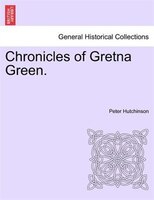 Chronicles Of Gretna Green.