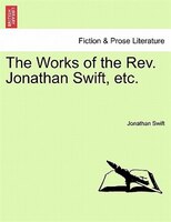 The Works Of The Rev. Jonathan Swift, Etc.