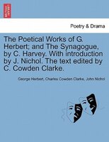 The Poetical Works Of G. Herbert; And The Synagogue, By C. Harvey. With Introduction By J. Nichol. The Text Edited By C. Cowden Cl