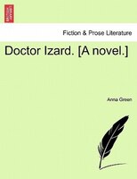 Doctor Izard. [a Novel.]