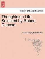 Thoughts On Life. Selected By Robert Duncan.