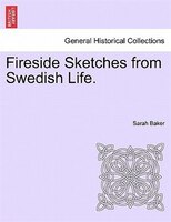 Fireside Sketches From Swedish Life.