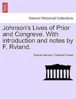 Johnson's Lives Of Prior And Congreve. With Introduction And Notes By F. Rvland.