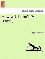 How Will It End? [a Novel.]