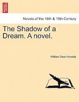 The Shadow of a Dream. A novel.