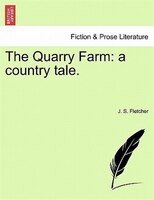 The Quarry Farm: A Country Tale.