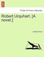 Robert Urquhart. [a Novel.]