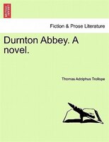 Durnton Abbey. A Novel.