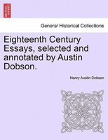 Eighteenth Century Essays, Selected And Annotated By Austin Dobson.