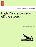 High Play: A Comedy Off The Stage.