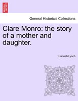 Clare Monro: The Story Of A Mother And Daughter.