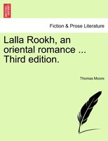 Lalla Rookh, An Oriental Romance ... Third Edition.