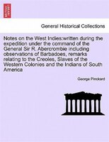 Notes On The West Indies: Written During The Expedition Under The Command Of The General Sir R. Abercrombie Including Observa
